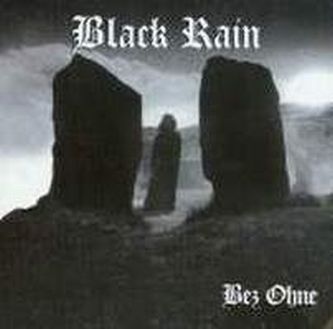 BLACK RAIN - Bez Ohne
